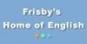 Frisby's Home Of English